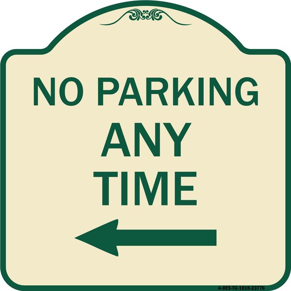 Signmission No Parking Anytime with Left Arrow Heavy-Gauge Aluminum Architectural Sign, 18" x 18", TG-1818-23776 A-DES-TG-1818-23776 - main